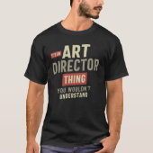 Art Director, iets wat je niet zou begrijpen T-shirt (Voorkant)