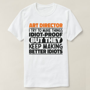 Art Director Ik probeer dingen grappig te maken T-shirt