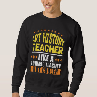 Art History Teacher Like a Normal Teacher But Cool Trui