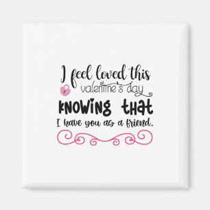 Art I Feel Loved This Valentine's Day Magneet