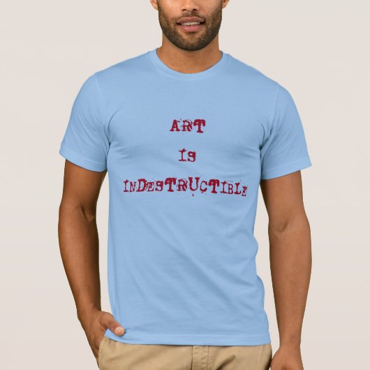 ART IS INDESTRUCTIEF T-SHIRT (Voorkant)