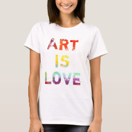 Art is Love T-shirt