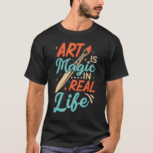 Art Is Magic In Real Life Job Artist Artistic Arti T-shirt (Voorkant)