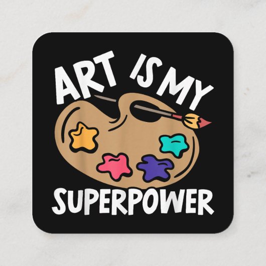 Art is mijn Superpower Art Teacher Artist Painter  Vierkante Visitekaartje (Achterkant)