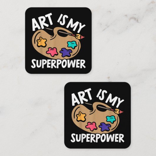 Art is mijn Superpower Art Teacher Artist Painter  Vierkante Visitekaartje (Voorkant / Achterkant)