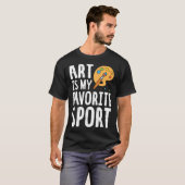 Art Is My Favorite Sport Cute Artsy Painter T-shirt (Voorkant volledig)