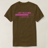 Art Teacher Loading T-shirt (Design voorkant)
