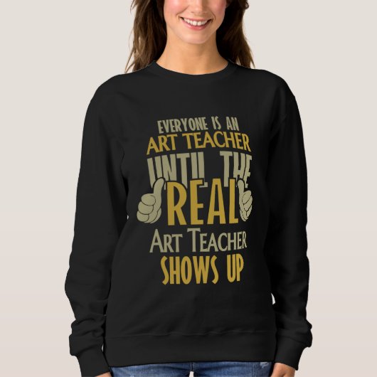 Art Teacher Until The Real One Shows Up Trui (Voorkant)