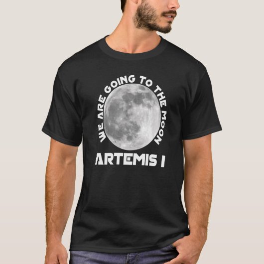 Artemis Mission August 29 2022 We Are Going To The T-shirt (Voorkant)