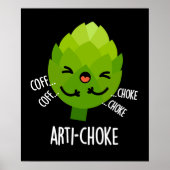 Arti-choke Funny Veggie Artichoke Pun Dark BG Poster (Voorkant)