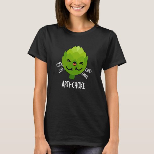 Arti-choke Funny Veggie Artichoke Pun Dark BG T-shirt (Voorkant)
