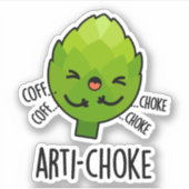 Arti-choke Funny Veggie Artichoke Pun Sticker (Voorkant)