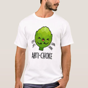 Arti-choke Funny Veggie Artichoke Pun T-shirt