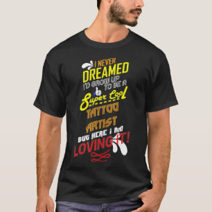 Artiest tattoo Quote Tattoo Artist T-shirt