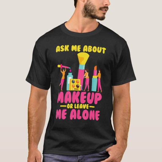 Artiest vragen me over Makeup T-shirt (Voorkant)