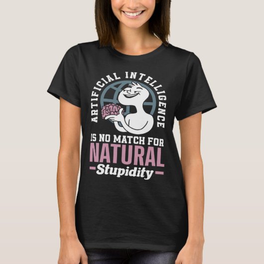 Artificial Intelligence Is No Match For Natural St T-shirt (Voorkant)