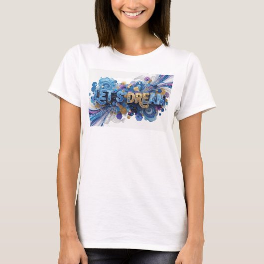 Artistieke Blauwe LET'S DREAM Statement T-shirt (Voorkant)