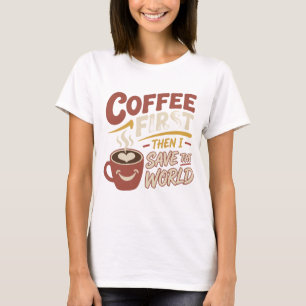 Artistieke Rode COFFIE EERST RED DE WERELD Kunstpr T-shirt