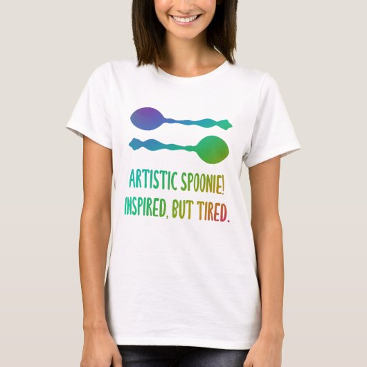 "Artistieke Spoonie! Geïnspireerd, maar gespannen. T-shirt (Voorkant)