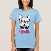 Artistisch Frans Bulldog "Bark"-ontwerp T-shirt (Voorkant)