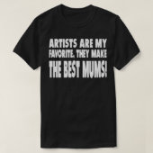 Artists Are My Favorite They Make T-shirt (Design voorkant)