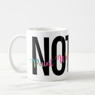 Artist's Humor, Coffee NOT Paint Water Funny Koffiemok