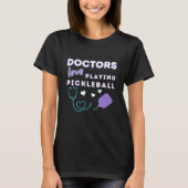 Artsen houden van het spelen van Pickleball Fun Do T-shirt (Voorkant)