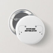 Artsen maken alles beter grappig en personaliseren ronde button 5,7 cm (Voorkant /achterkant)