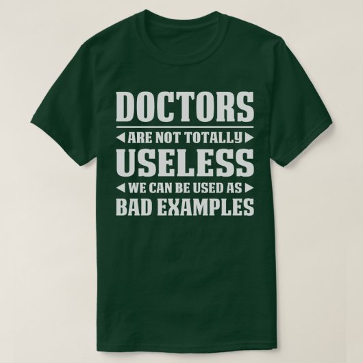 Artsen zijn niet helemaal nutteloos dokter Gift Do T-shirt (Design voorkant)