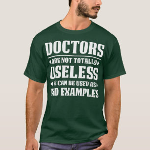 Artsen zijn niet helemaal nutteloos dokter Gift Do T-shirt