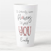 Artsy Flower Typography Friendship Quote Name Latte Mok (Voorkant)