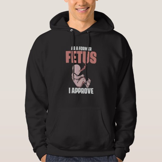 As A Former Fetus I Choose Pro Life 2 Hoodie (Voorkant)