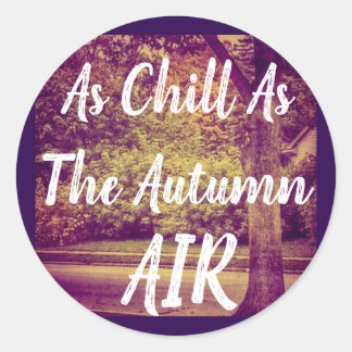 As Chill as Autumn Air Ronde Sticker