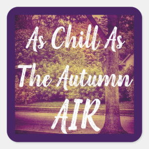 As Chill as Autumn Air Vierkante Sticker