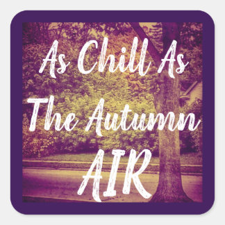 As Chill as Autumn Air Vierkante Sticker