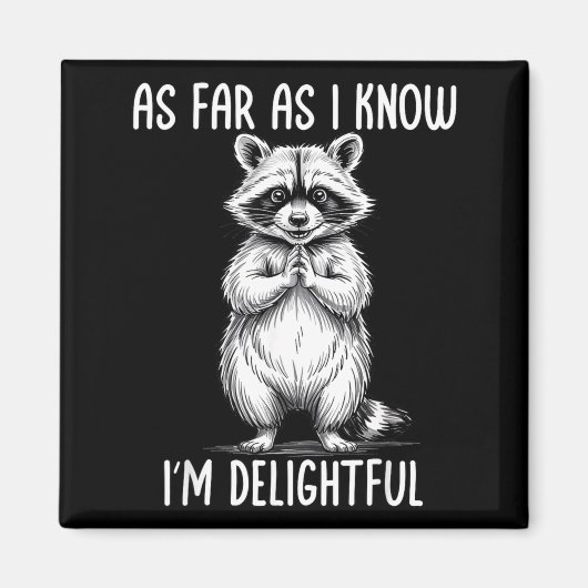 As Far As I Know I'm Delightful Raccoon Magneet (Voorkant)