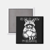 As Far As I Know I'm Delightful Raccoon  Magneet (Voorkant / Achterkant)