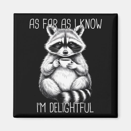 As Far As I Know I'm Delightful Raccoon  Magneet (Voorkant)