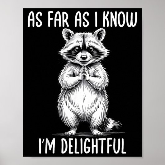 As Far As I Know I'm Delightful Raccoon  Poster (Voorkant)