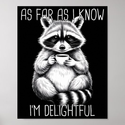 As Far As I Know I'm Delightful Raccoon  Poster (Voorkant)
