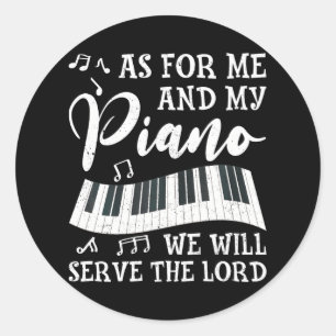 As For Me And My Piano We Will Serve Ronde Sticker