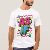 As If Sarcasm T-shirt (Voorkant)