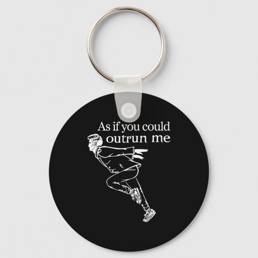 As If You Could Outrun Me Funny Design Gift For Me Sleutelhanger (Voorkant)