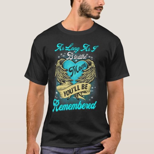 As Long As I Breathe My Mom You'll Be Remembered M T-shirt (Voorkant)