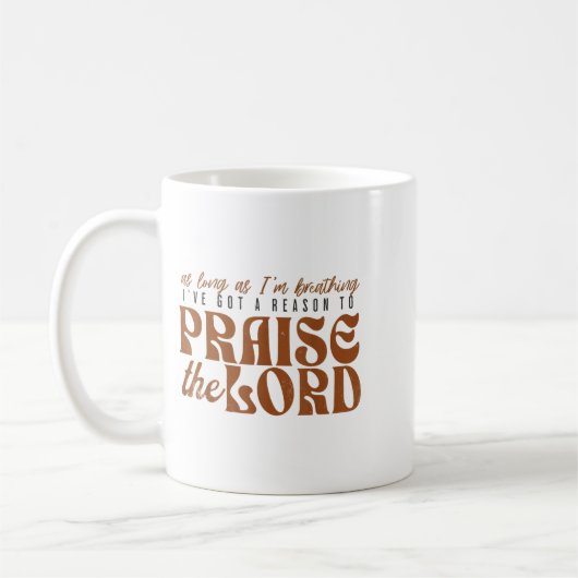 As Long As Im Breathing I've Got A Reason To Prais Koffiemok (Links)