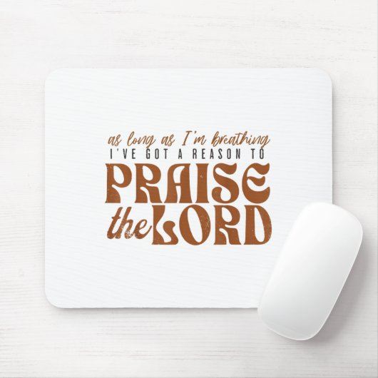 As Long As Im Breathing I've Got A Reason To Prais Muismat (Met muis)