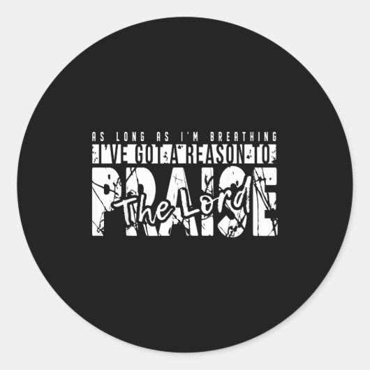 As Long As I'm Breathing Ive Got A Reason To Prais Ronde Sticker (Voorkant)
