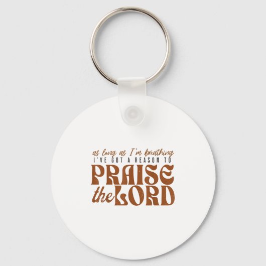 As Long As Im Breathing I've Got A Reason To Prais Sleutelhanger (Voorkant)