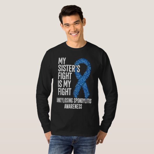 AS My Sister's Fight Is My Fight Ankylosing Spondy T-shirt (Voorkant volledig)