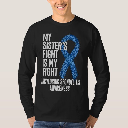 AS My Sister's Fight Is My Fight Ankylosing Spondy T-shirt (Voorkant)